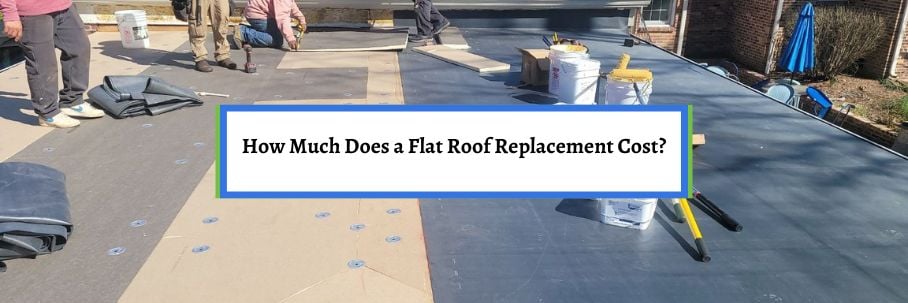 How Much Does a Flat Roof Replacement Cost?