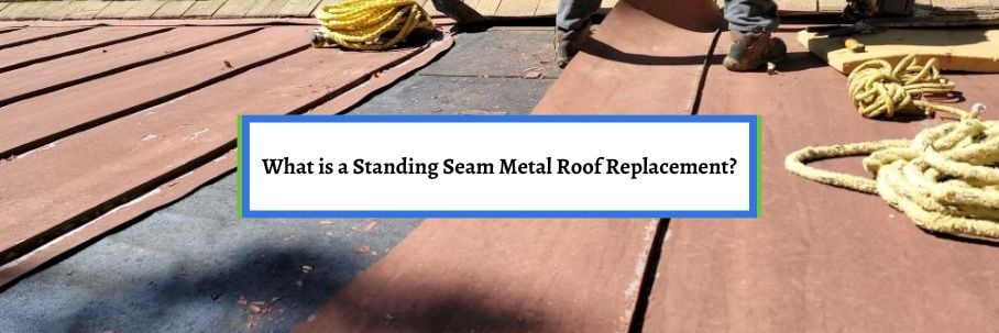 What is a Standing Seam Metal Roof Replacement?