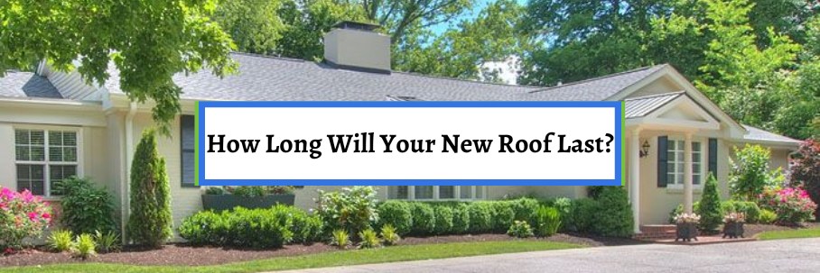 How Long Will Your New Roof Last?