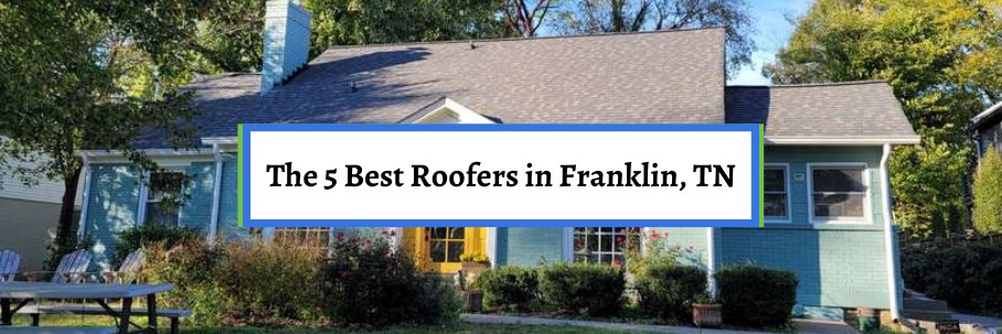 The 5 Best Roofers in Franklin, TN