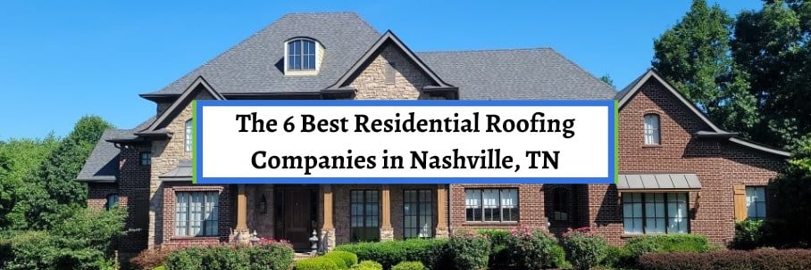 The 6 Best Residential Roofing Companies in Nashville, TN