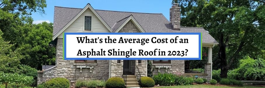 What is the Average Cost of an Asphalt Shingle Roof in 2023?