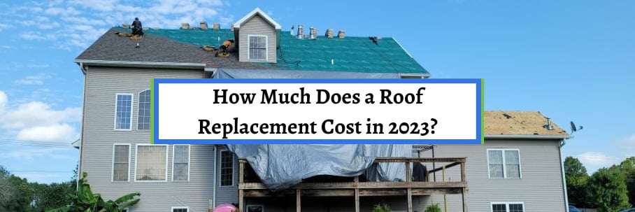 How Much Does a Roof Replacement Cost in 2023?