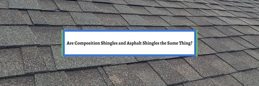 Are Composition Shingles and Asphalt Shingles the Same Thing?