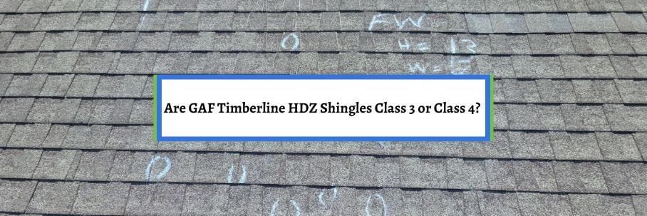 Are GAF Timberline HDZ Shingles Class 3 or Class 4?