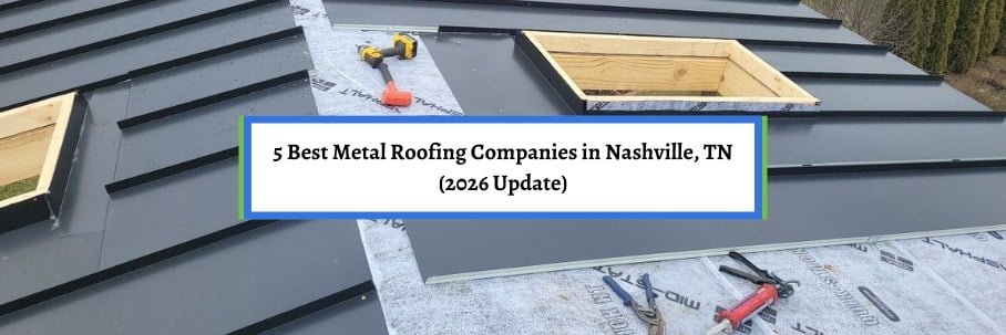 5 Best Metal Roofing Companies in Nashville, TN (2026 Update)