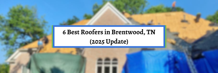 6 Best Roofers in Brentwood, TN (2025 Update)