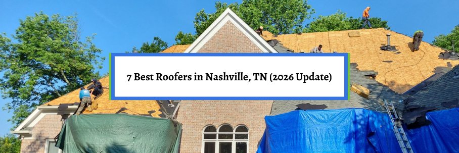 7 Best Roofers in Nashville, TN (2026 Update)