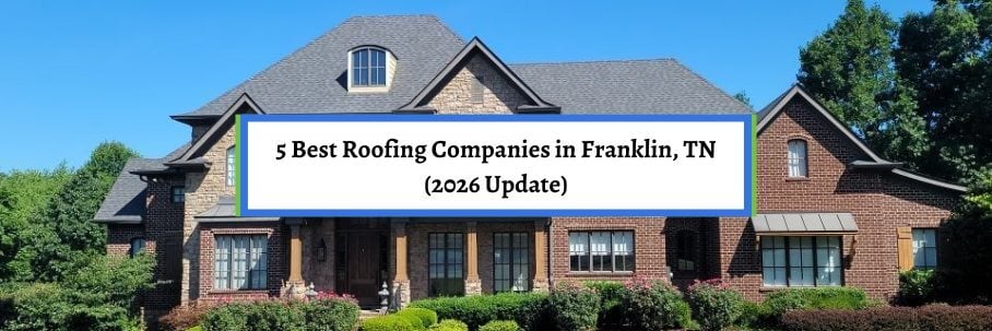 5 Best Roofing Companies in Franklin, TN (2026 Update)