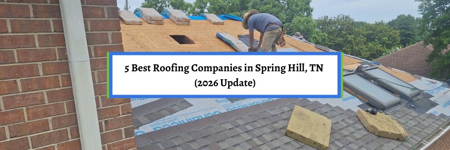 5 Best Roofing Companies in Spring Hill, TN (2026 Update)