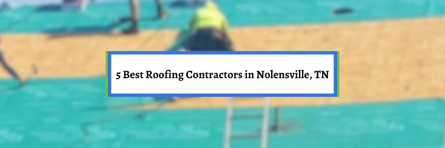 5 Best Roofing Contractors in Nolensville, TN