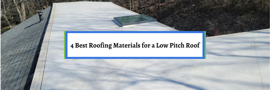 4 Best Roofing Materials for a Low Pitch Roof