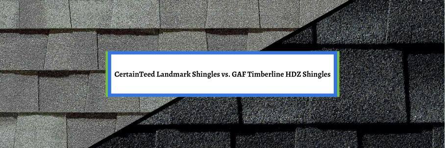 CertainTeed Landmark Shingles vs. GAF Timberline HDZ Shingles
