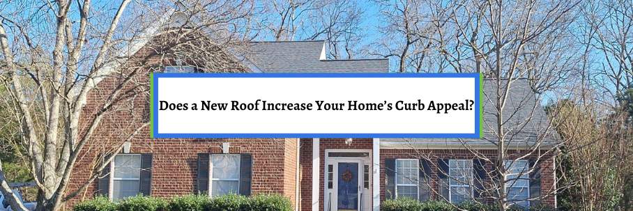 Does a New Roof Increase Your Home’s Curb Appeal?