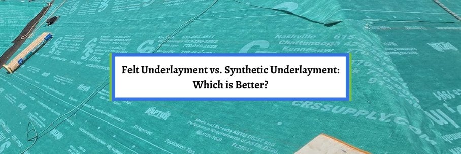 Felt Underlayment vs. Synthetic Underlayment: Which is Better?