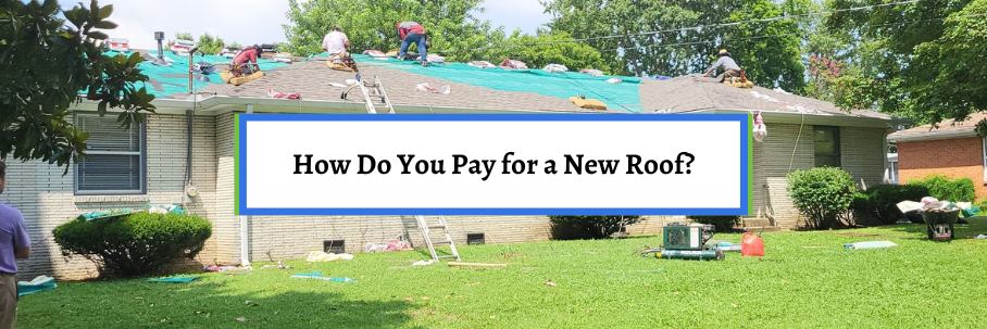 How Do You Pay for a New Roof?