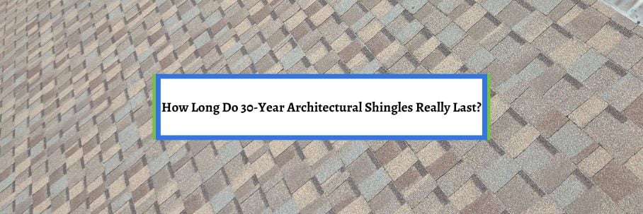 How Long Do 30-Year Architectural Shingles Really Last?