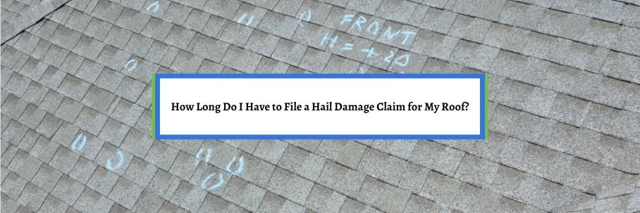 How Long Do I Have to File a Hail Damage Claim for My Roof?