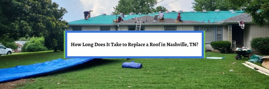 How Long Does It Take to Replace a Roof in Nashville, TN?