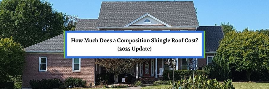 How Much Does a Composition Shingle Roof Cost? (2025 Update)
