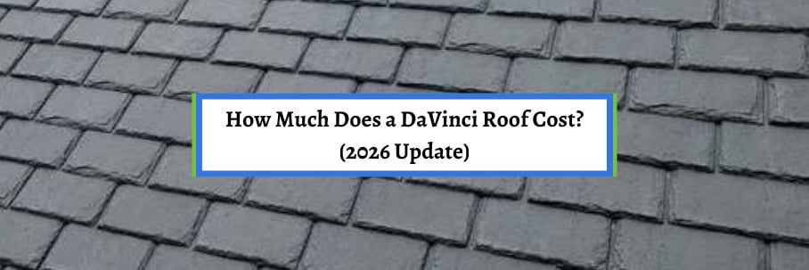 How Much Does a DaVinci Roof Cost? (2026 Update)