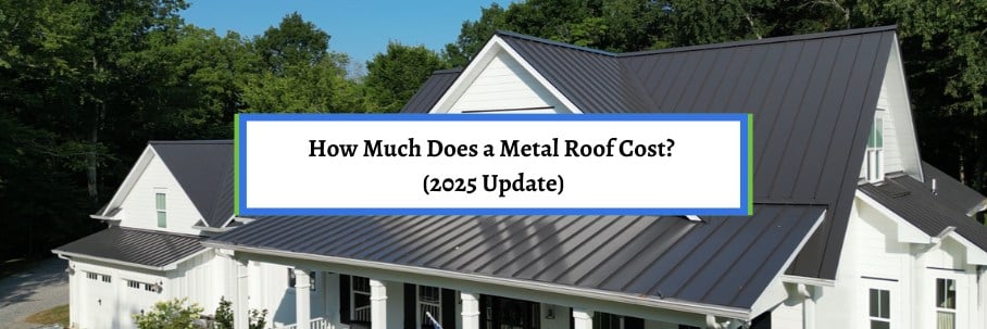 How Much Does a Metal Roof Cost? (2025 Update)
