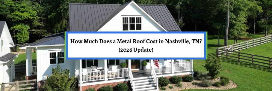 How Much Does a Metal Roof Cost in Nashville, TN? (2026 Update)