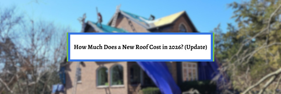 How Much Does a New Roof Cost in 2026? (Update)