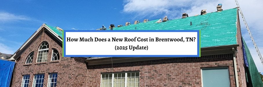 How Much Does a New Roof Cost in Brentwood, TN? (2025 Update)