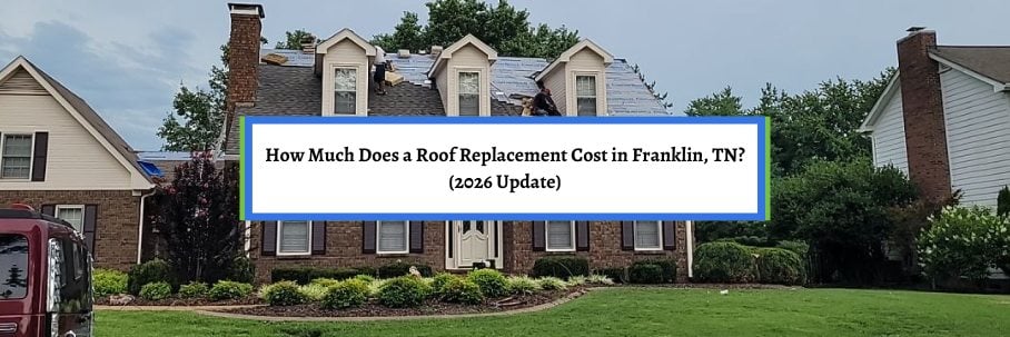 How Much Does a Roof Replacement Cost in Franklin, TN? (2026 Update)