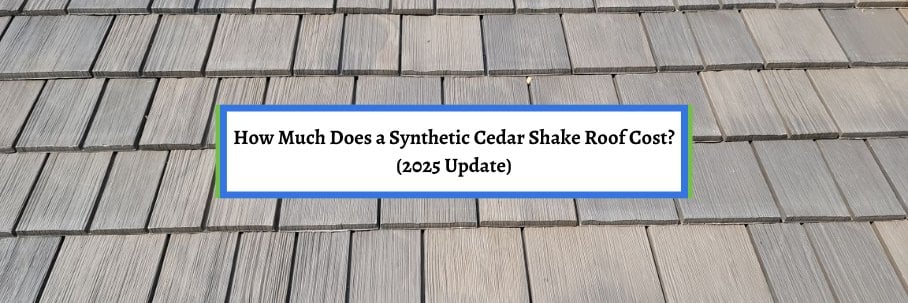 How Much Does a Synthetic Cedar Shake Roof Cost? (2025 Update)
