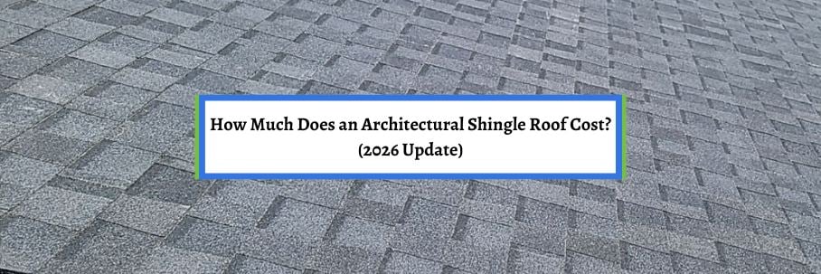 How Much Does an Architectural Shingle Roof Cost? (2026 Update)