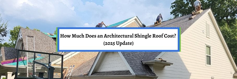 How Much Does an Architectural Shingle Roof Cost? (2025 Update)
