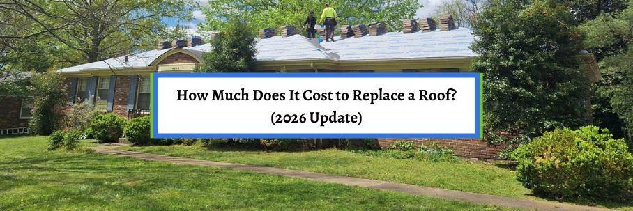 How Much Does It Cost to Replace a Roof? (2026 Update)