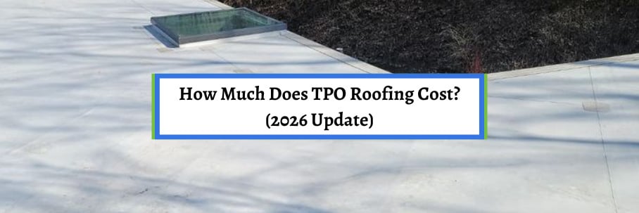 How Much Does TPO Roofing Cost? (2026 Update)
