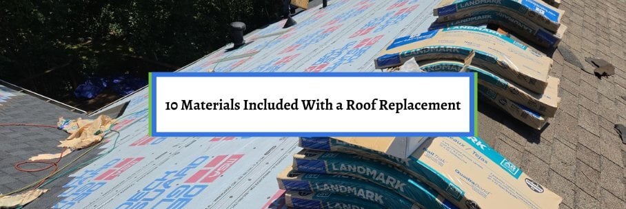 10 Materials Included With a Roof Replacement