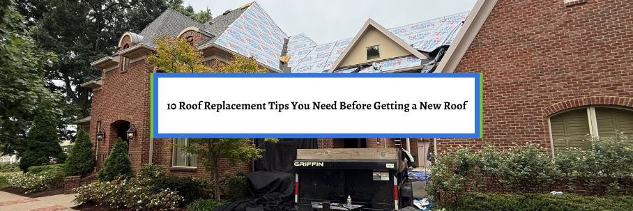 10 Roof Replacement Tips You Need Before Getting a New Roof