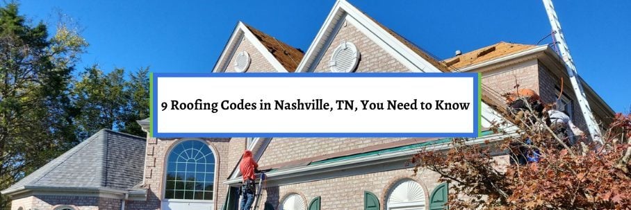 9 Roofing Codes in Nashville, TN, You Need to Know