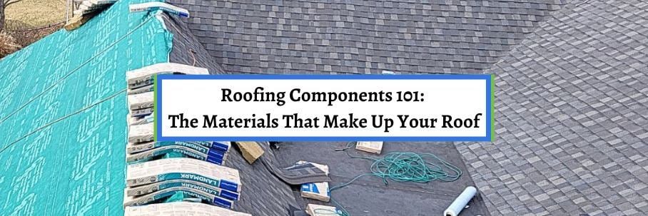 Roofing Components 101: The Materials That Make Up Your Roof