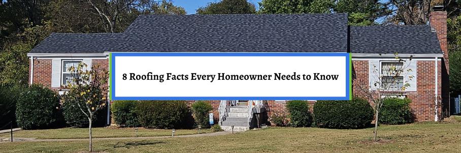 8 Roofing Facts Every Homeowner Needs to Know
