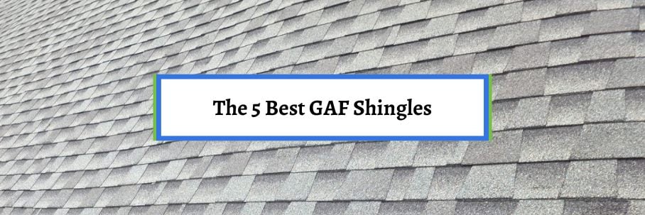 The 5 Best GAF Shingles