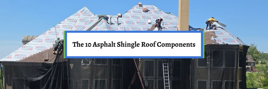 The 10 Asphalt Shingle Roof Components