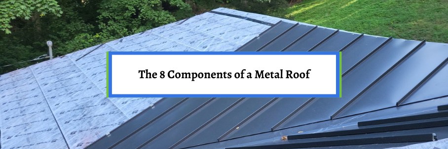 The 8 Components of a Metal Roof