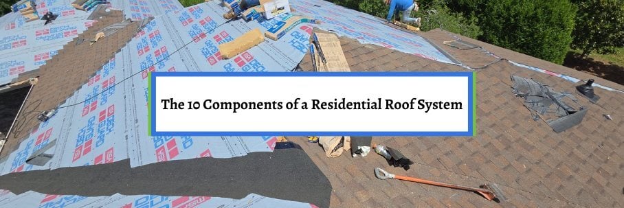 The 10 Components of a Residential Roof System