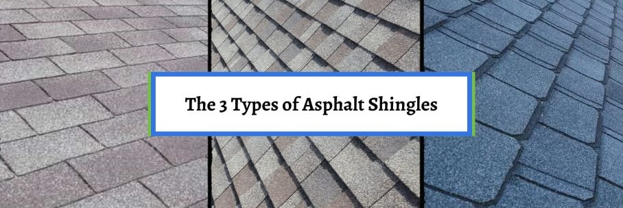 The 3 Types of Asphalt Shingles