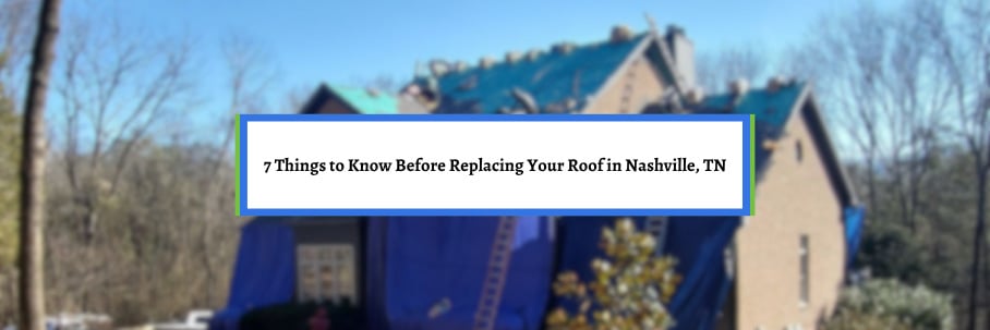 7 Things to Know Before Replacing Your Roof in Nashville, TN (2026)