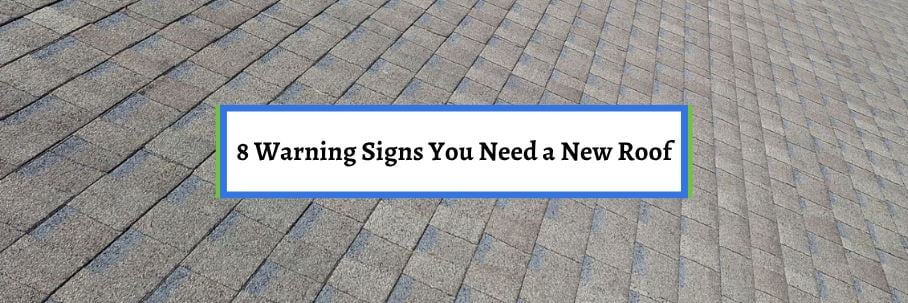 8 Warning Signs You Need a New Roof