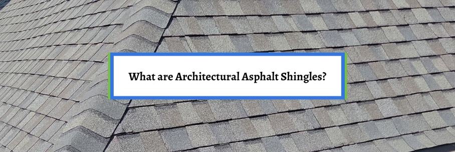 What are Architectural Asphalt Shingles?