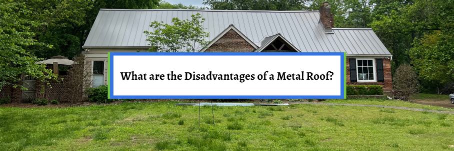 What are the Disadvantages of a Metal Roof?