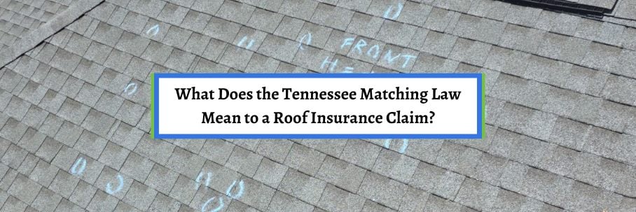 What Does the Tennessee Matching Law Mean to a Roof Insurance Claim?
